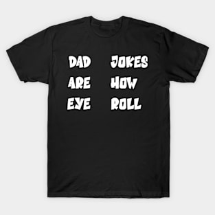 DAD JOKES ARE HOW EYE ROLL T-Shirt